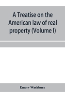 A treatise on the American law of real property (Volume I) 9353958121 Book Cover