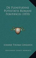 De Plenitudine Potestatis Romani Pontificis (1870) 1160856370 Book Cover