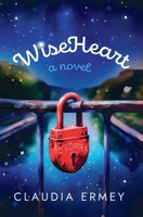 WiseHeart: a novel 1304115135 Book Cover