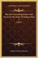 The Law Governing Cities And Towns In The State Of Indiana Part 2 1120969352 Book Cover