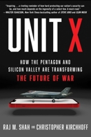 Unit X: How the Pentagon and Silicon Valley Are Transforming the Future of War 1668031388 Book Cover