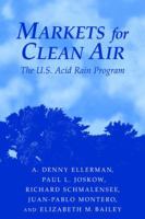 Markets for Clean Air: The U.S. Acid Rain Program 0521660831 Book Cover