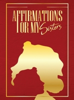 Affirmations for My Sistors 1966443994 Book Cover