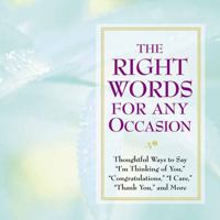 The Right Words for Any Occasion 1412706122 Book Cover