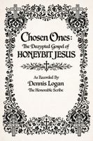 Chosen Ones: The Decrypted Gospel of Honeybit Jesus (Living Apocrypha) B0GTZVWXYQ Book Cover