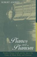 Pianos and Pianism: Frederic Horace Clark and the Quest for Unity of Mind, Body, and Universe 0810840464 Book Cover