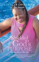 Shielded for God’s Purpose: An Account of My Life 1470540533 Book Cover