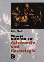 Viewegs Geschichte Der Astronomie Und Kosmologie: Aus Dem Englischen Ubersetzt Von Rainer Sengerling 3642638953 Book Cover