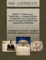 Walter H. Foster et al., Petitioners, v. General Motors Corporation. U.S. Supreme Court Transcript of Record with Supporting Pleadings 1270345478 Book Cover