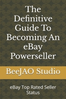 The Definitive Guide To Becoming An eBay Powerseller: eBay Top Rated Seller Status B0FG1GPQ35 Book Cover