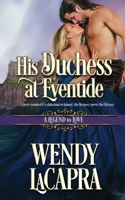 His Duchess at Eventide: A Legend to Love 0999425331 Book Cover