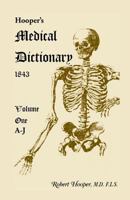 Hooper's Medical Dictionary 1843. Volume 1, A-J 0788449176 Book Cover