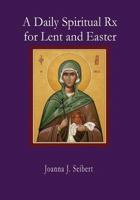 A Daily Spiritual RX for Lent and Easter 0578425130 Book Cover