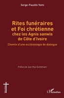Rites funéraires et Foi chrétienne chez les Agnis sanwis de Côte d'Ivoire: Chemin d'une ecclésiologie de dialogue (French Edition) 214031235X Book Cover
