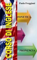 Corso di Inglese: Fonetica e Pronuncia B0CCSSVHNZ Book Cover