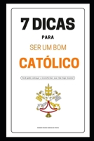 7 DICAS PARA SER UM BOM CATÓLICO B0CFZMKRFC Book Cover