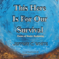 This Here Is For Our Survival: Poems of Tender Reckoning 197728809X Book Cover