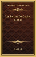 Les Lettres De Cachet (1864) 1160173656 Book Cover