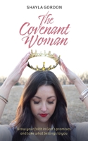 The Covenant Woman: Grow Your Faith in God’s Promises and Take What Belongs to You B0B4WRPWWG Book Cover