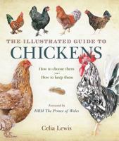 The Illustrated Guide to Chickens: How to choose them - How to keep them 163220360X Book Cover