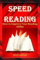 Speed Reading: How to Improve Your Reading Ability 1798475383 Book Cover