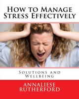 How to Manage Stress Effectively: Solutions and Wellbeing 1536910015 Book Cover