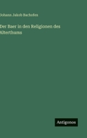 Der Baer in den Religionen des Alterthums (German Edition) 3386167713 Book Cover