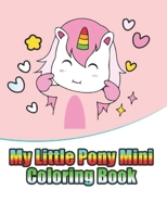 my little pony mini coloring book: My little pony coloring book for kids, children, toddlers, crayons, adult, mini, girls and Boys. Large 8.5 x 11. 50 Coloring Pages 1671767594 Book Cover
