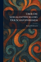 Uber die sexualentwicklung der schizophrenen (German Edition) 1026054508 Book Cover