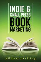 Indie & Small Press Book Marketing 1481034936 Book Cover
