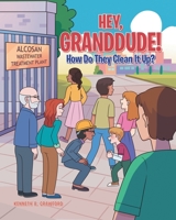 Hey, GrandDude! How Do They Clean It Up? 1646702131 Book Cover