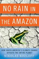 No Rain in the Amazon: How South America's Climate Change Affects the Entire Planet 0230614760 Book Cover