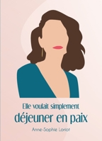 Elle voulait simplement déjeuner en paix (French Edition) B0BB1GTS1L Book Cover