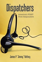 Dispatchers: America's FIRST First Responders B0FH4FBCM4 Book Cover
