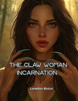 The Claw Woman - Incarnation B0GBLX33FG Book Cover