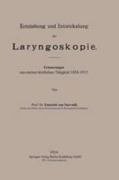 Entstehung Und Entwickelung Der Laryngoskopie: Erinnerungen Aus Meiner Arztlichen Tatigkeit 1858-1913 3662237504 Book Cover