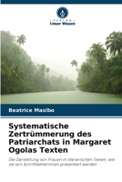 Systematische Zertr?mmerung des Patriarchats in Margaret Ogolas Texten 620538552X Book Cover