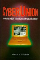Cyberunion: Empowering Labor Through Computer Technology (Issues in Work and Human Resources) 0765604639 Book Cover
