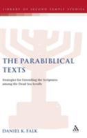 The Parabiblical Texts: Strategies for Extending the Scriptures in the Dead Sea Scrolls (Library of Second Temple Studies) 1841272426 Book Cover