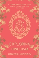 Exploring Hinduism: A Comprehensive Guide to Its History, Philosophy, and Practices B0BZFDM8W3 Book Cover