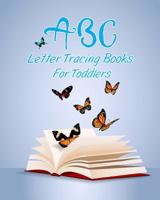 ABC Letter Tracing Books For Toddlers: Preschooler And Kids. Coloring And Letter Tracing Book, Practice For Kids, Ages 3-5, Alphabet Writing Practic 1094797219 Book Cover