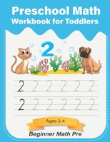 Preschool Math Workbook for Toddlers ages 2-4 Beginner Math pre: Number recognition, tracing, and counting, PreK, Kindergarten Prep B08W6QD7Y5 Book Cover