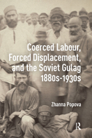 Coerced Labour, Forced Displacement, and the Soviet Gulag, 1880s-1930s 1041177089 Book Cover