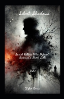 Silent Shadows: Serial Killers Who Defined America’s Dark Side B0DY1YFTJ8 Book Cover