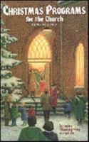 Christmas Programs for the Church: Includes Thanksgiving Material 0784706948 Book Cover