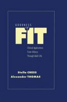 Goodness of Fit: Clinical Applications, From Infancy through Adult Life 0876308930 Book Cover