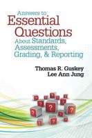 Answers to Essential Questions about Standards, Assessments, Grading, & Reporting 1452235244 Book Cover