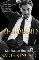 Rebound: A standalone, second chance romance (Manhattan Ruthless) 1915663407 Book Cover