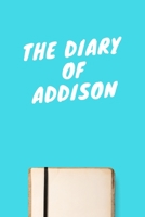 The Diary Of Addison: Lined Notebook / Journal Gift, 120 Pages, 6x9, Soft Cover, Matte Finish 167157592X Book Cover