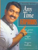 Sanjeev Kapoor's Any Time Temptations 8179910040 Book Cover